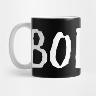 Bored Funny Slogan typography Adults Apparel Stickers Cases Mugs Tapestries For Man's & Woman's Mug